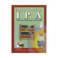 Image of ENSIKLOPEDIA IPA : VISUAL FISIKA, KIMIA, BIOLOGI, DAN MATTEMATIKA