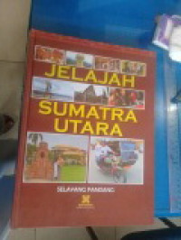 Image of JELAJAH SUMATERA UTARA ; SELAYANG PANDANG