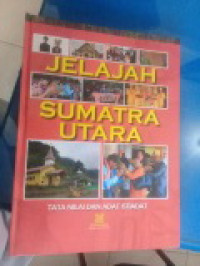 Image of JELAJAH SUMATRA UTARA ; TATA NILAI DAN ADAT ISTIADAT
